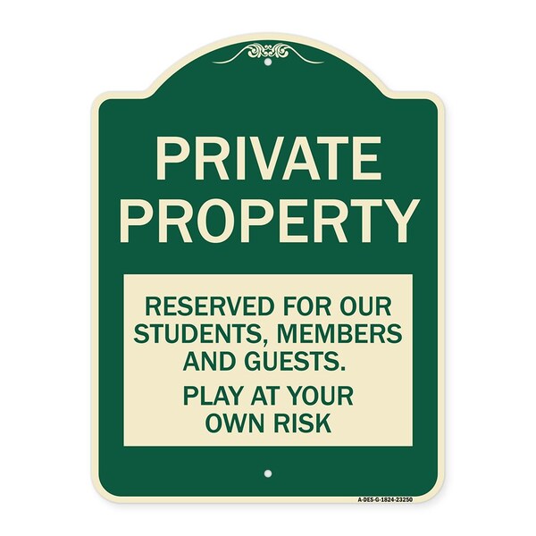 Signmission Private Property Reserved for Our Students Members and Guests Play at Your Own Risk, G-1824-23250 A-DES-G-1824-23250 - main